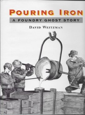 Pouring Iron - A Foundry Ghost Storyby: Weitzman, David