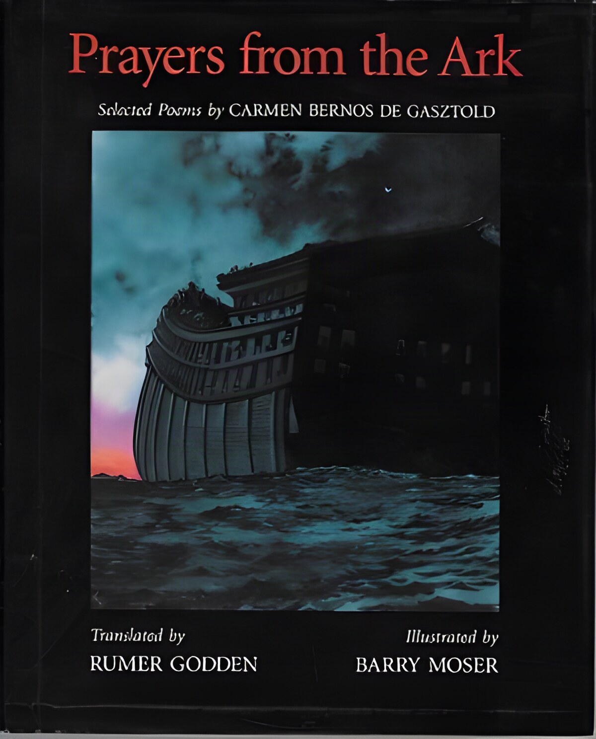 Prayers from the Ark: Selected Poems from Carman Bernos de Gasztoldby: Godden, Rumer and Barry Moser