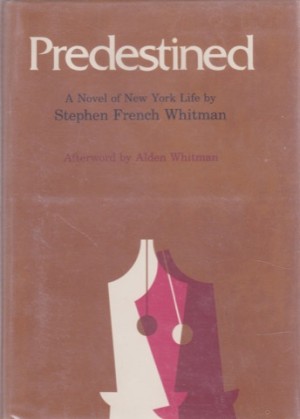 Predestined: A Novel of New York Life by: Stephen French Whitman