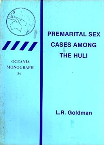 Premarital sex cases among the Huli: A comparison between traditional and village court styles (Oceania monographs)by: L.R. Goldman
