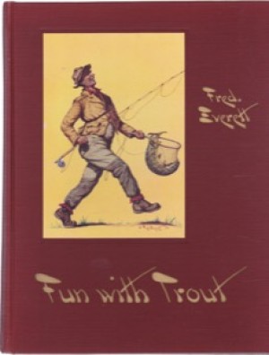 Presenting Fun with Trout: Trout Fishing in Words, Paint & Lines by: Everett, Fred