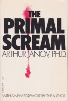 Primal Scream, The - Priamal Therapy - The Cure for Neurosisby: Janov, Arthur