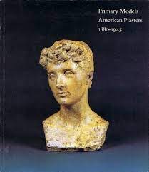 Primary models: American plasters, 1880-1945by: Menconi, Susan E