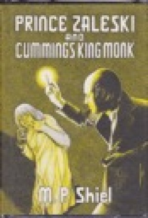 Prince Zaleski and Cummings King Monkby: Shiel, Matthew Phipps