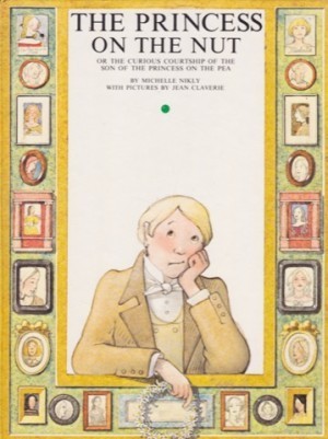 Princess on the Nut, The - Or the Curious Courtship of the Son of the Princess on the Peaby: Nikly, Michelle