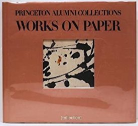 Princeton Alumni Collections: Works on Paperby: Art Museum Of Princeton University