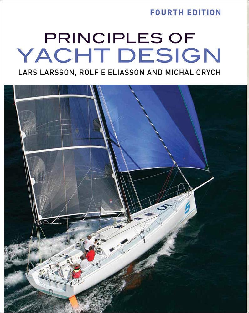 Principles of Yacht Design: Fourth Editionby: Lars Larsson, Rolf Eliasson, Michal Orych 
