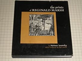 Prints of Reginald Marsh, The: An Essay and Definitive Catalog of His Linoleum Cuts, Etchings, Engravings, and Lithographsby: Sasowsky, Norman