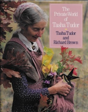 Private World of Tasha Tudor, Theby: Tudor, Tasha; Brown, Richard