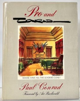 Pro and Conrad: Where Have All the Leaders Gone?by: Paul Conrad, Art Buchwald (Foreword)