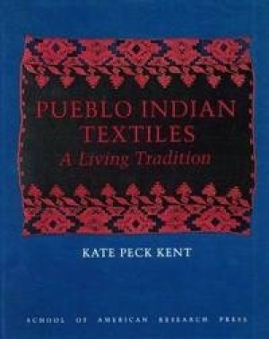 Pueblo Indian Textiles: A Living Traditionby: Kent, Kate Peck