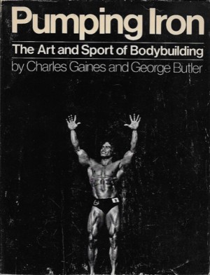 Pumping Iron: The Art and Sport of Bodybuildingby: Gaines, Charles; Butler, George