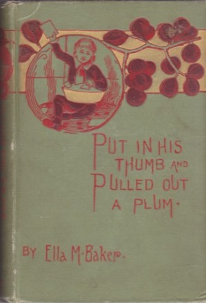 Put in His Thumb and Pulled Out a Plum - Stories for a Christmas Pieby: Baker, Ella M.