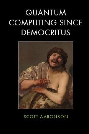 Quantum Computing Since Democritus by: Scott Aaronson 