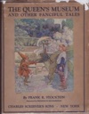 Queen's Museum and Other Fanciful Tales, Theby: Stockton, Frank R.