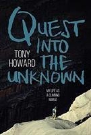 Quest into the Unknown: My life as a climbing nomadby: Tony Howard