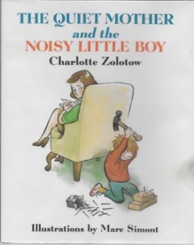 Quiet Mother and the Noisy Little Boy, Theby: Zolotow, Charlotte and Marc Simont