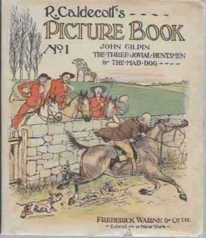 R. Caldecott's Picture Book: No.1: John Gilpin The Three Jovial Huntsmen & The Mad Dogby: Caldecott, R.