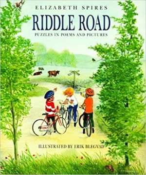 RIDDLE ROAD: Puzzles in Poems and Pictures by: Elizabeth Spires /Erik Blegvad 