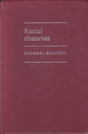 Racial Theoriesby: Michael Banton