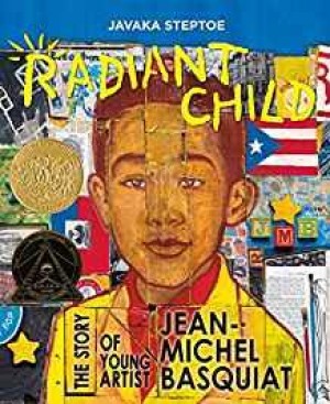 Radiant Child: The Story of Young Artist Jean-Michel Basquiat (SIGNED COPY)by: Steptoe, Javaka