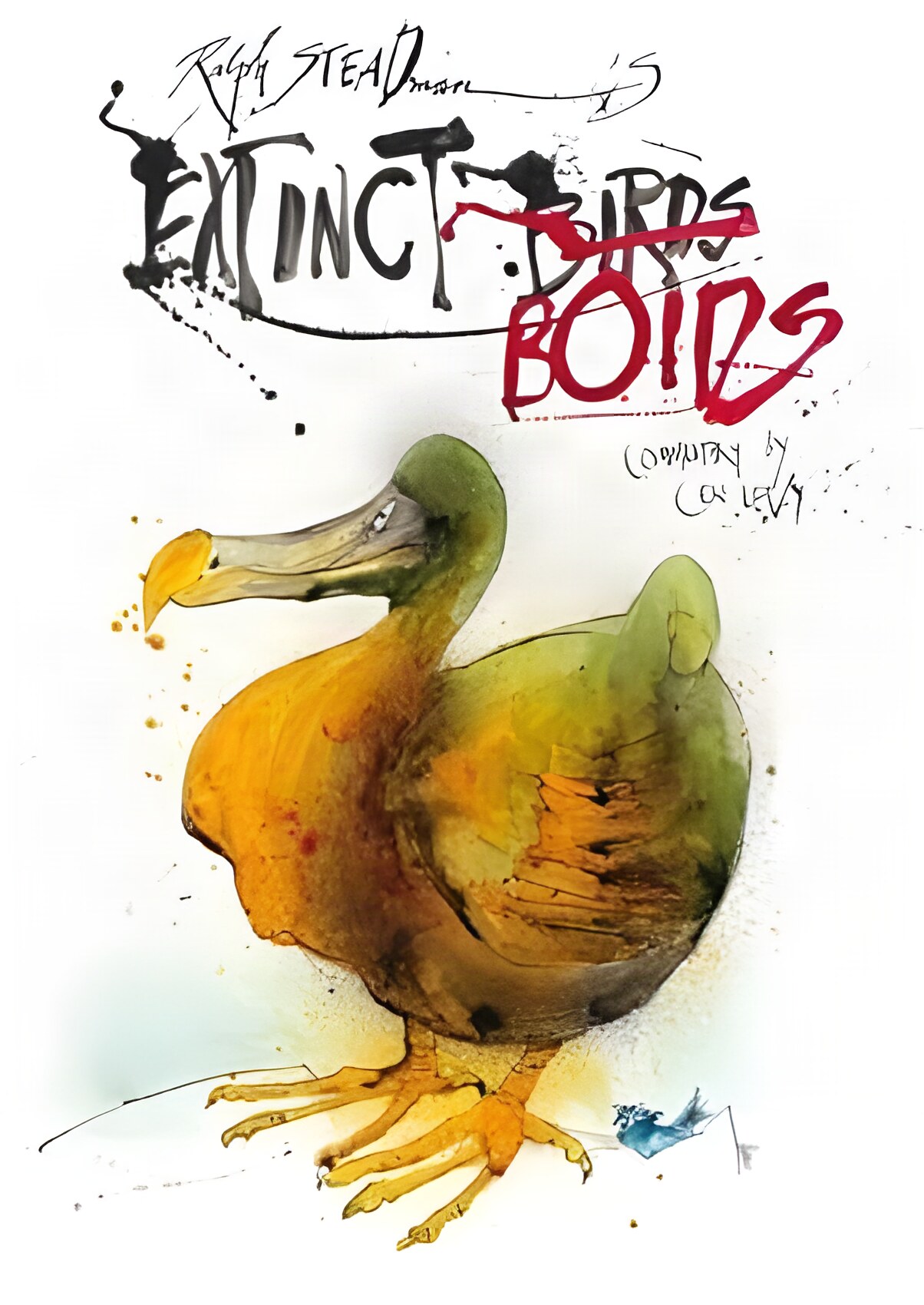 Ralph Steadman's Extinct Boids by: Steadman, Ralph, / Levy, Ceri 