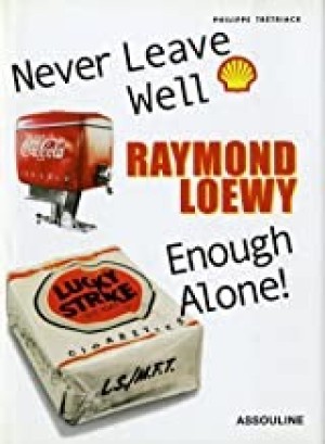 Raymond Loewy: Never Leave Well Enough Alone!by: Tretriack , Philippe