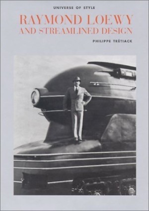 Raymond Loewy and Streamlined Designby: Tretiack, Philippe
