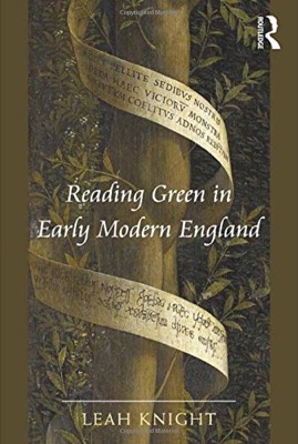 Reading Green in Early Modern Englandby: Leah Knight