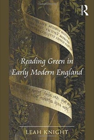 Reading Green in Early Modern Englandby: Leah Knight