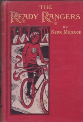 Ready Rangers, The - A Story of Boys, Boats, and Bicycles, Fire-Buckets and Funby: Munroe, Kirk