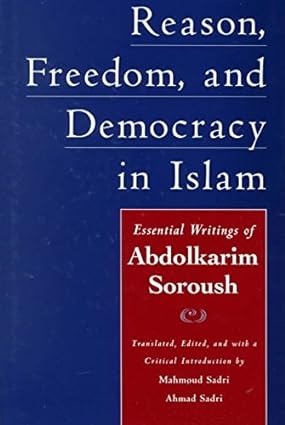 Reason, Freedom, and Democracy in Islam: Essential Writings of Abdolkarim Soroushby: Soroush, Abdolkarim
