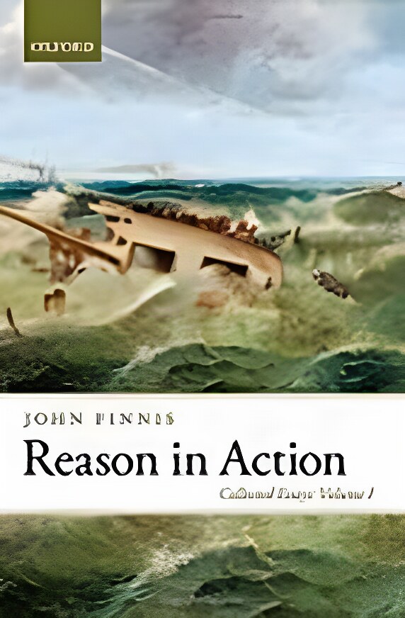 Reason in Action (Collected Essays, Vol. 1)by: John Finnis 