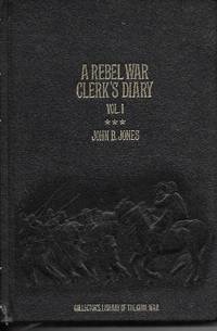 Rebel War Clerk's Diary, A (Volume 1) (Collector's Library of the Civil War)by: Jones, John B.