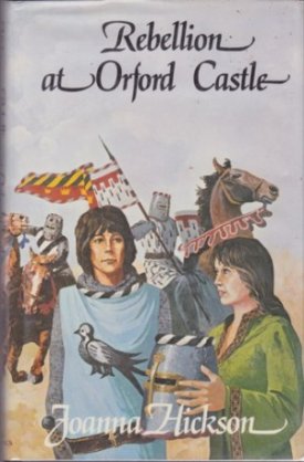 Rebellion at Orford Castleby: Hickson, Joanna