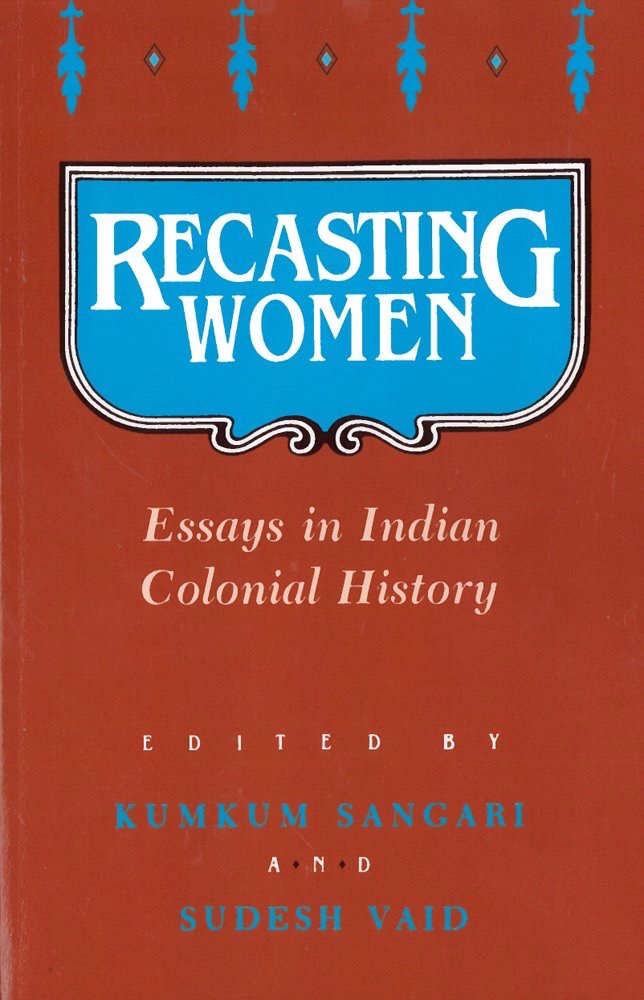 Recasting Women: Essays in Indian Colonial Historyby: Kumkum Sangari, Sudesh Vaid (Ed.)