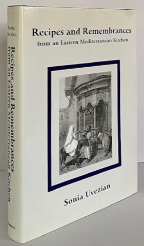 Recipes and Remembrances from an Eastern Mediterranean Kitchen: A culinary Journey Through Syria, Lebanon, and Jordanby: Uvezian, Sonia