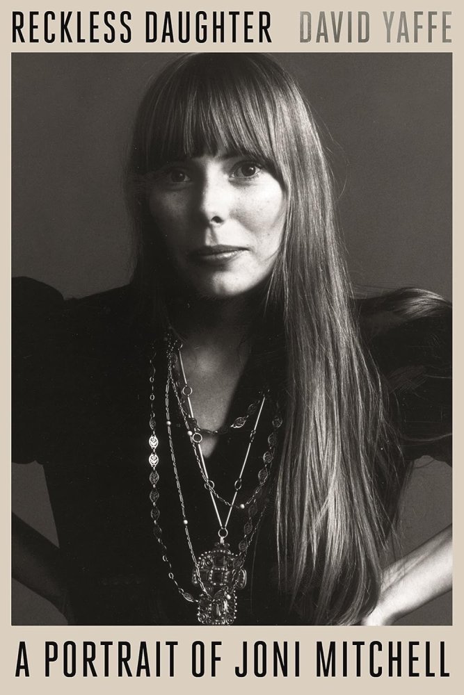 Reckless Daughter: A Portrait of Joni Mitchellby: David Yaffe
