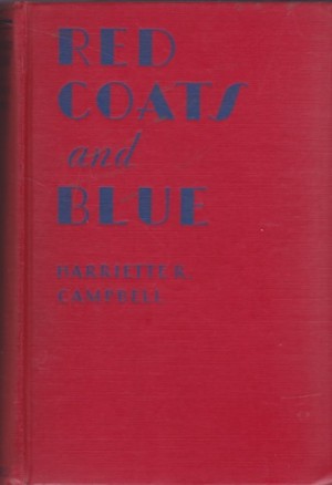Red Coats and Blue: A Story of a British Girl in the American Revolutionby: Campbell/Marguerite DeAngeli, Harriette R. 