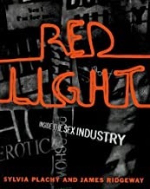 Red Light: Inside the Sex Industryby: James Ridgeway and Sylvia Plachy 