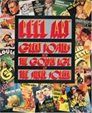 Reel Art: Great Posters from the Golden Age of the Silver Screen by: Rebello Stephen; Richard Allen 