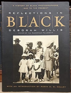 Reflections in Black: A History of Black Photographers 1840 to the Presentby: Willis, Deborah