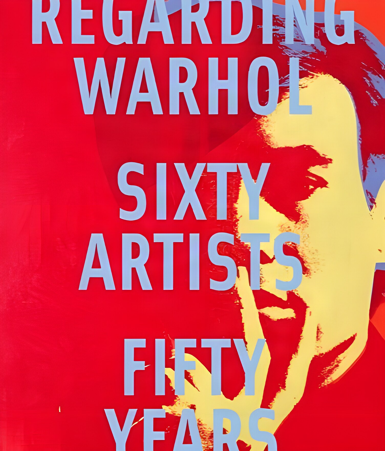 Regarding Warhol: Sixty Artists Fifty Yearsby: Rosenthal, Mark/ Prather, Marla/Alteveer, Ian /Lowery, Rebecca