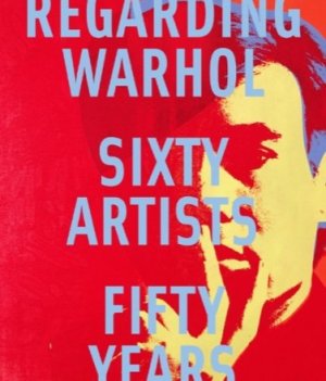 Regarding Warhol: Sixty Artists Fifty Yearsby: Rosenthal, Mark/ Prather, Marla/Alteveer, Ian /Lowery, Rebecca