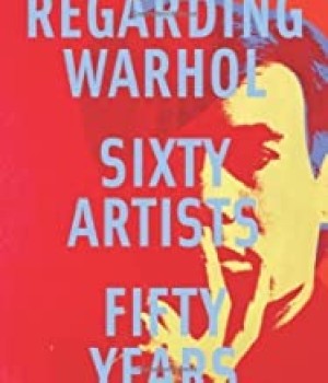 Regarding Warhol: Sixty Artists, Fifty Yearsby: Rosenthal, Mark and others