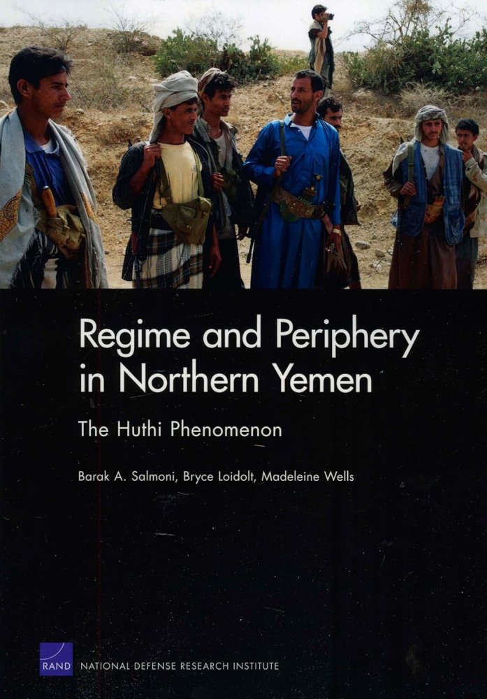 Regime and Periphery in Northern Yemen: The Huthi Phenomenonby: Barak A. Salmoni, Bryce Loidolt, others