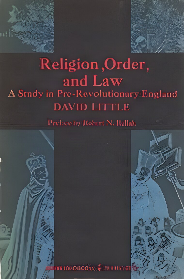 Religion, Order, and Law: A Study in Pre-Revolutionary Englandby: David Little 