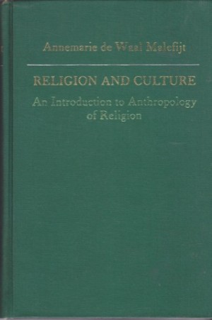 Religion and Culture: An Introduction to Anthropology of Religion by: Annemarie De Waal Malefijt 