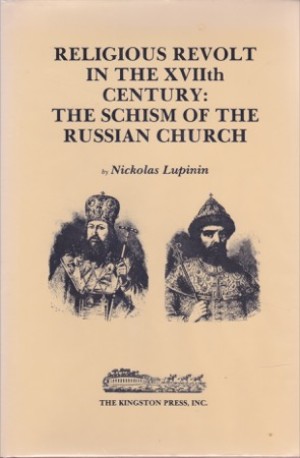Religious Revolt in the Seventeenth Century: The Schism of the Russian Church (SIGNED COPY)by: Lupinin, Nickolas B.