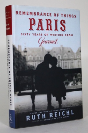 Remembrance of Things Paris: Sixty Years of Writing from Gourmet by: Reichl, Ruth [Editor] 